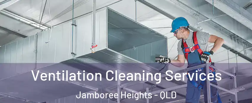 Ventilation Cleaning Services Jamboree Heights - QLD