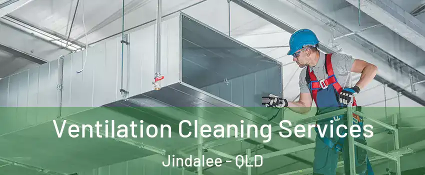 Ventilation Cleaning Services Jindalee - QLD