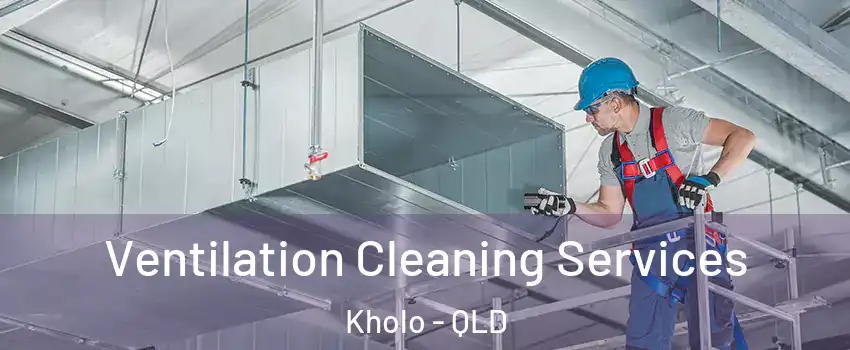 Ventilation Cleaning Services Kholo - QLD