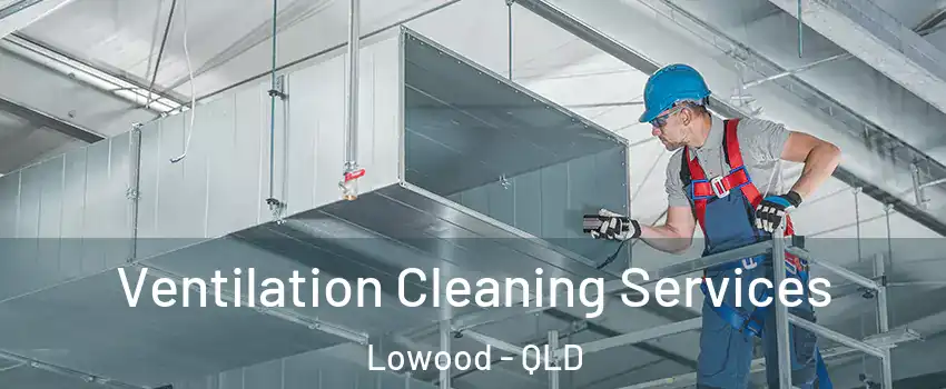 Ventilation Cleaning Services Lowood - QLD