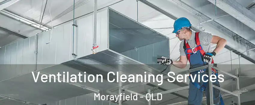 Ventilation Cleaning Services Morayfield - QLD