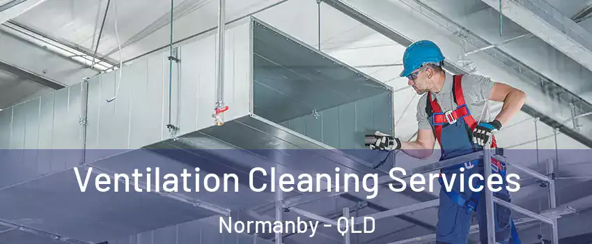 Ventilation Cleaning Services Normanby - QLD