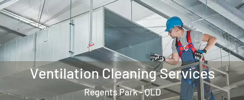Ventilation Cleaning Services Regents Park - QLD