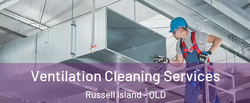 Ventilation Cleaning Services Russell Island - QLD
