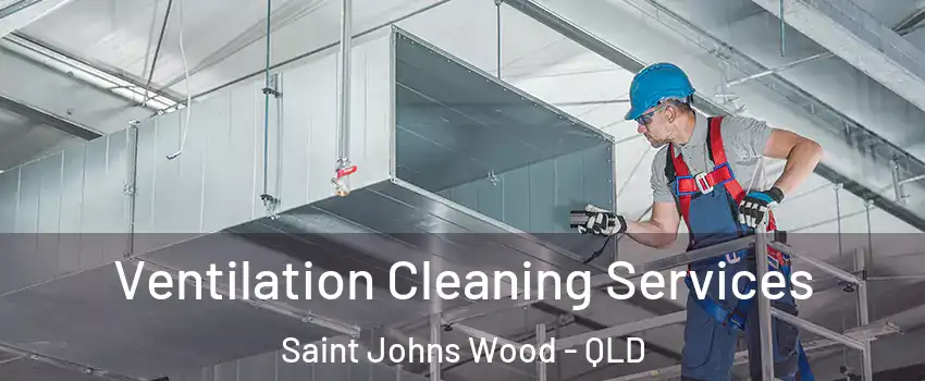 Ventilation Cleaning Services Saint Johns Wood - QLD