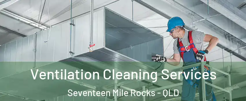 Ventilation Cleaning Services Seventeen Mile Rocks - QLD
