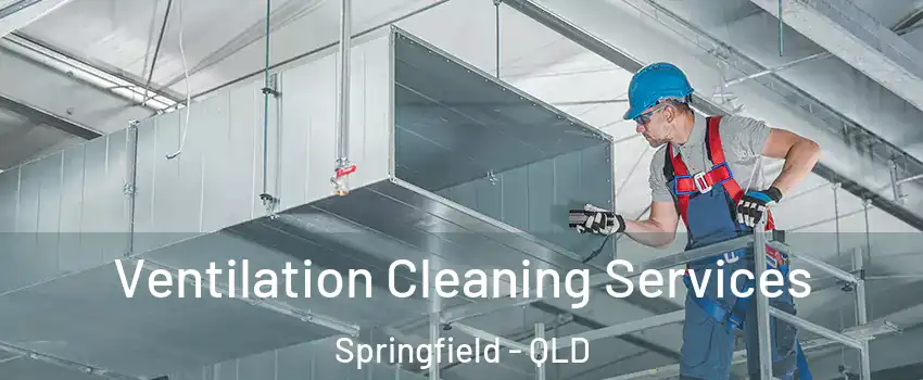 Ventilation Cleaning Services Springfield - QLD