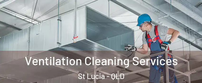 Ventilation Cleaning Services St Lucia - QLD