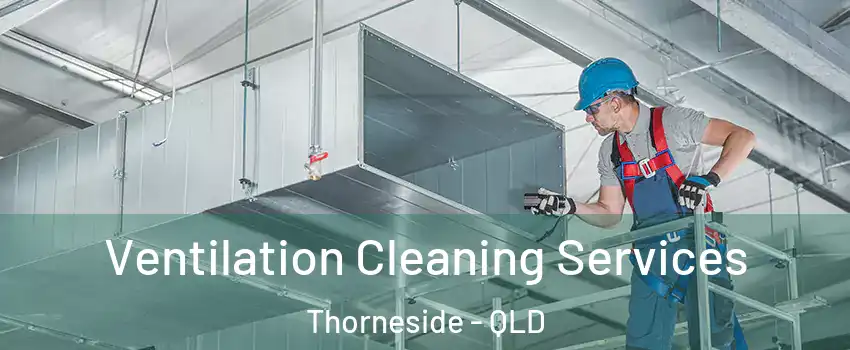 Ventilation Cleaning Services Thorneside - QLD