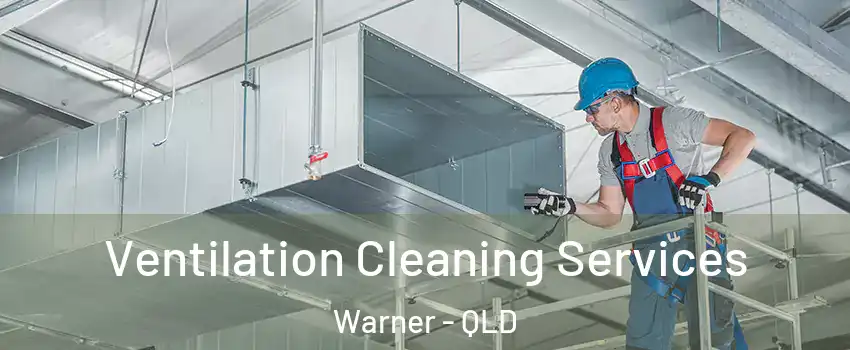 Ventilation Cleaning Services Warner - QLD