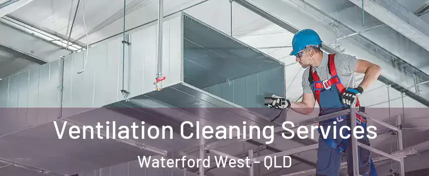 Ventilation Cleaning Services Waterford West - QLD