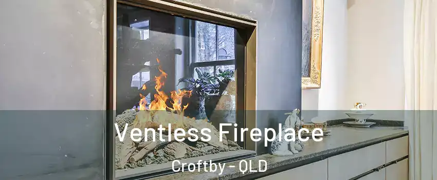 Ventless Fireplace Croftby - QLD