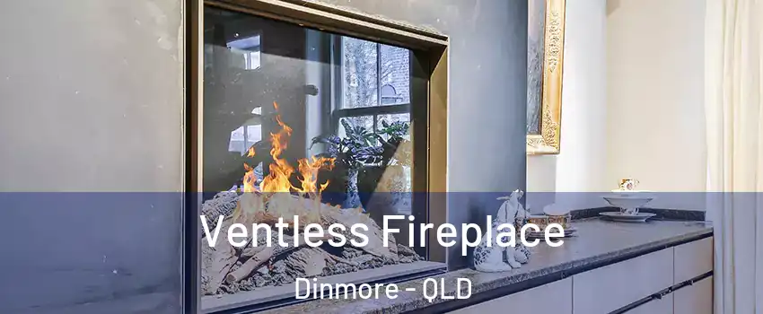 Ventless Fireplace Dinmore - QLD
