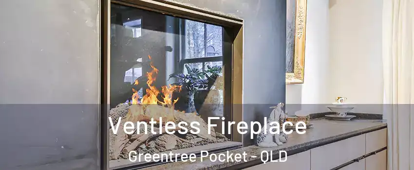 Ventless Fireplace Greentree Pocket - QLD