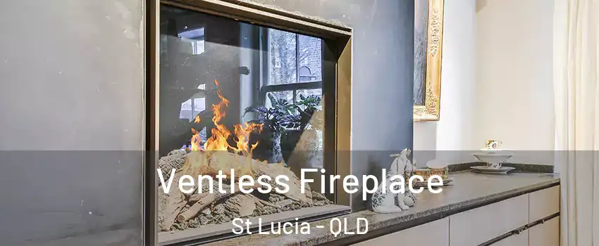 Ventless Fireplace St Lucia - QLD