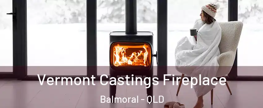 Vermont Castings Fireplace Balmoral - QLD
