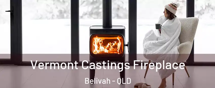 Vermont Castings Fireplace Belivah - QLD