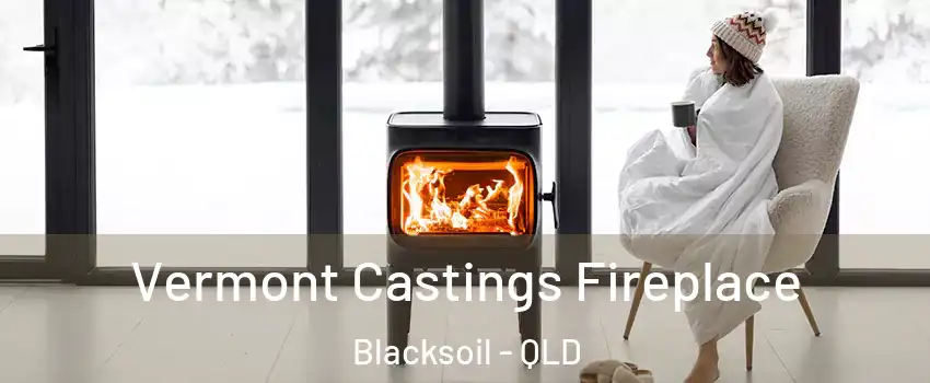 Vermont Castings Fireplace Blacksoil - QLD