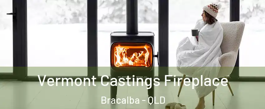Vermont Castings Fireplace Bracalba - QLD