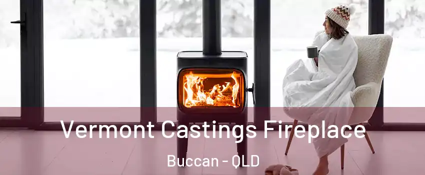Vermont Castings Fireplace Buccan - QLD
