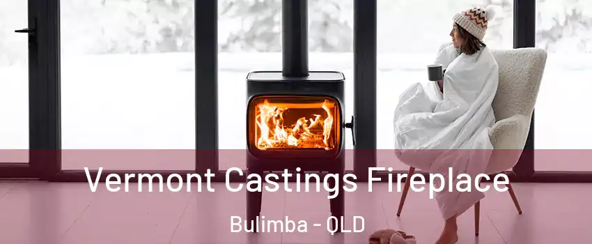 Vermont Castings Fireplace Bulimba - QLD