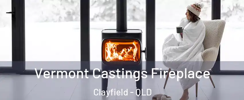 Vermont Castings Fireplace Clayfield - QLD