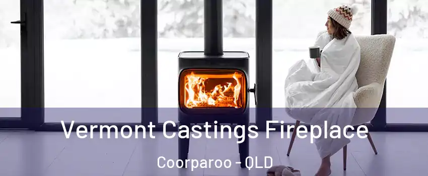 Vermont Castings Fireplace Coorparoo - QLD