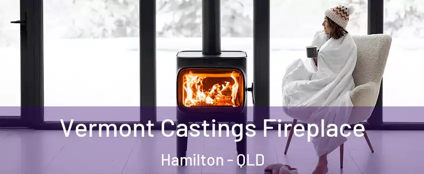 Vermont Castings Fireplace Hamilton - QLD