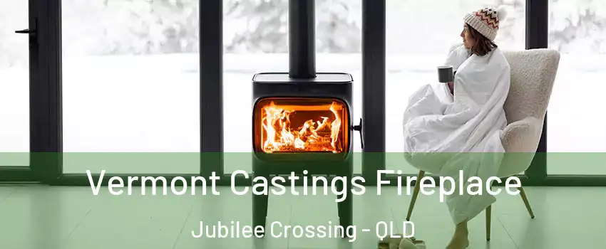 Vermont Castings Fireplace Jubilee Crossing - QLD
