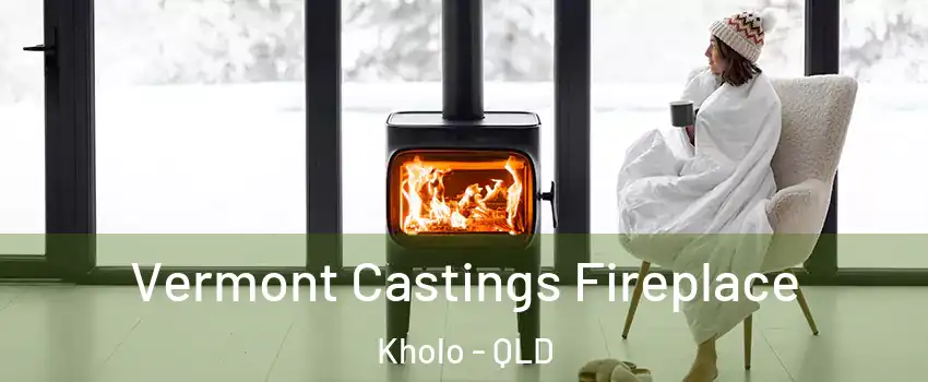 Vermont Castings Fireplace Kholo - QLD
