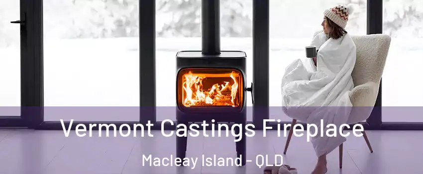 Vermont Castings Fireplace Macleay Island - QLD