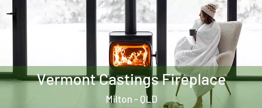 Vermont Castings Fireplace Milton - QLD
