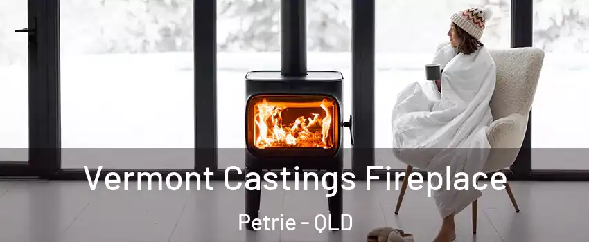 Vermont Castings Fireplace Petrie - QLD