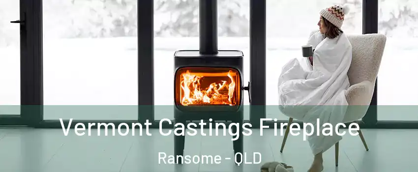 Vermont Castings Fireplace Ransome - QLD