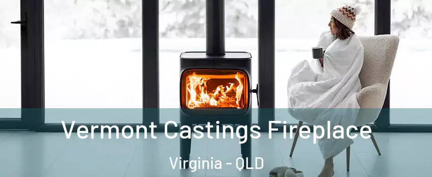 Vermont Castings Fireplace Virginia - QLD