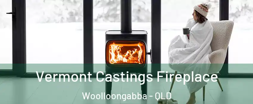 Vermont Castings Fireplace Woolloongabba - QLD