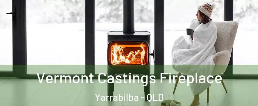 Vermont Castings Fireplace Yarrabilba - QLD