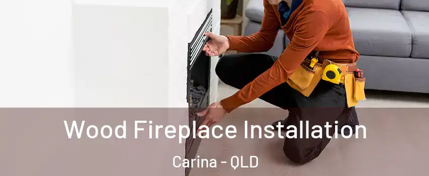 Wood Fireplace Installation Carina - QLD