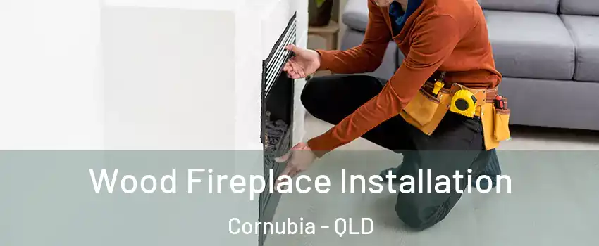 Wood Fireplace Installation Cornubia - QLD