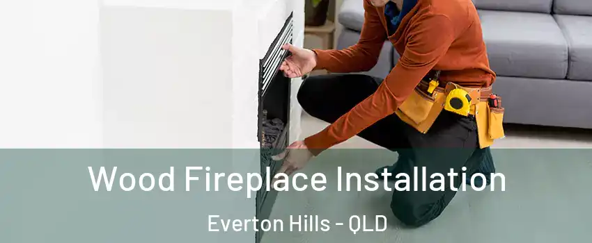 Wood Fireplace Installation Everton Hills - QLD