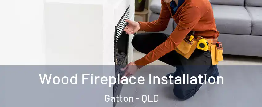 Wood Fireplace Installation Gatton - QLD