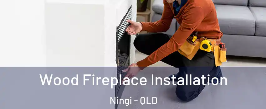 Wood Fireplace Installation Ningi - QLD