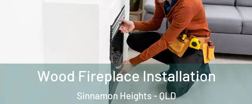 Wood Fireplace Installation Sinnamon Heights - QLD