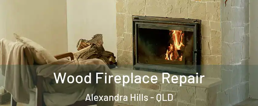 Wood Fireplace Repair Alexandra Hills - QLD