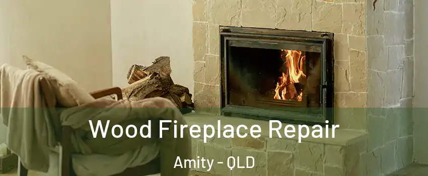 Wood Fireplace Repair Amity - QLD