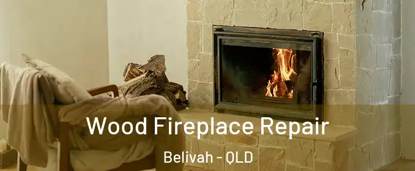 Wood Fireplace Repair Belivah - QLD