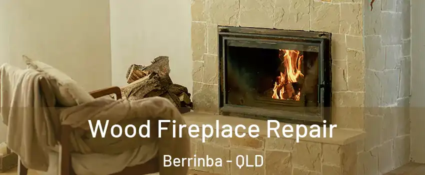 Wood Fireplace Repair Berrinba - QLD