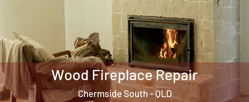 Wood Fireplace Repair Chermside South - QLD