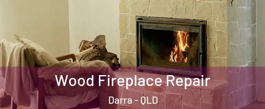 Wood Fireplace Repair Darra - QLD