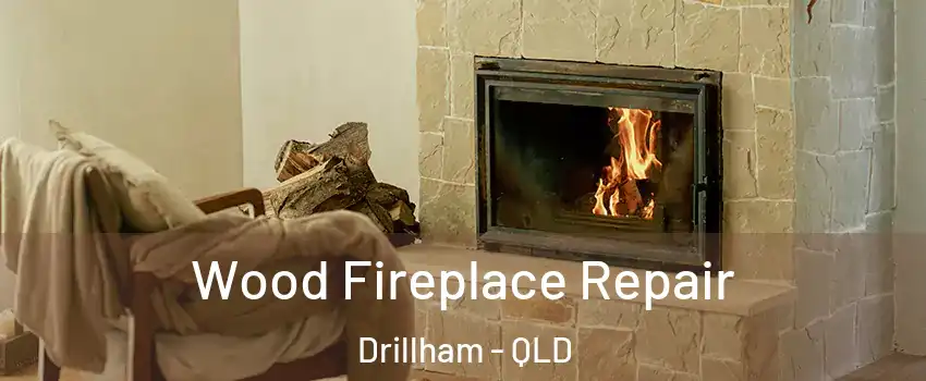Wood Fireplace Repair Drillham - QLD